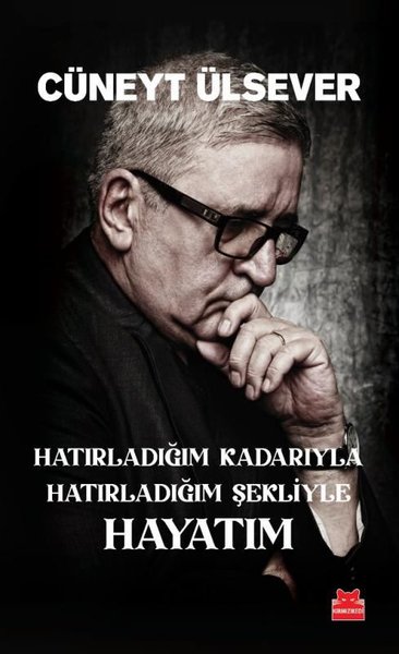 Hatırladığım Kadarıyla Hatırladığım Şekliyle Hayatım Cüneyt Ülsever