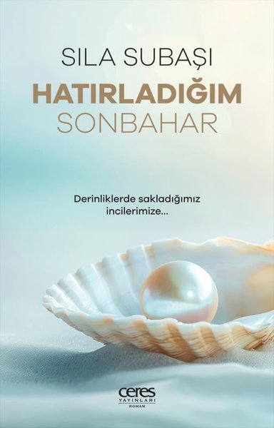 Hatırladığım Sonbahar - Derinliklerde Sakladığımız İncilerimize Sıla S