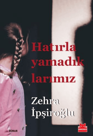 Hatırlayamadıklarımız Zehra İpşiroğlu