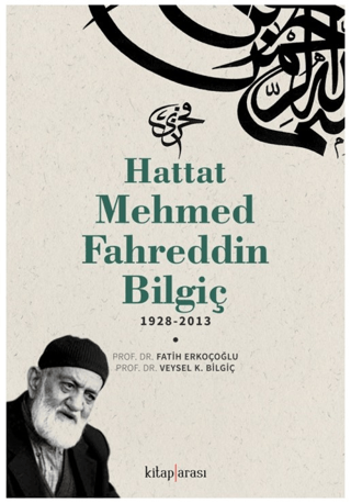 Hattat Mehmed Fahreddin Bilgiç 1928 - 2013 Fatih Erkoçoğlu