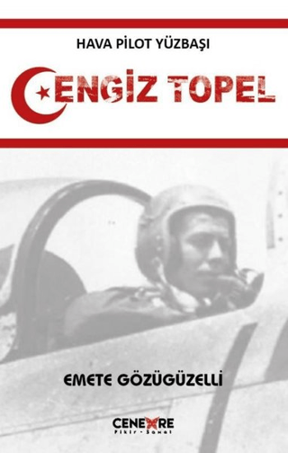 Hava Pilot Yüzbaşı Cengiz Topel Emete Gözügüzelli