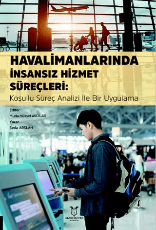 Havalimanlarında İnsansız Hizmet Süreçleri: Koşullu Süreç Analizi İle 