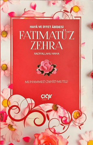 Haya ve İffet Abidesi Fatımatü'z Zehra (r.a) Muhammed Zahid Mutlu