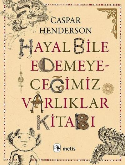 Hayal Bile Edemeyeceğimiz Varlıklar Kitabı Caspar Henderson