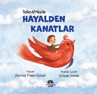 Hayalden Kanatlar - Selim Afrika'da Zeynep Figen Üçkan