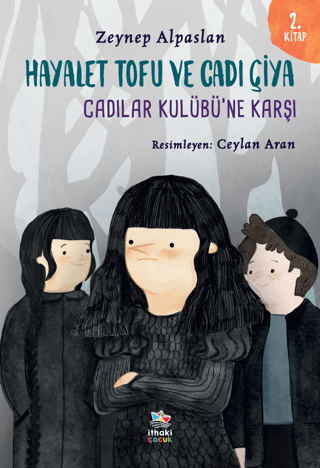 Hayalet Tofu ve Cadı Çiya 2. Kitap - Cadılar Kulübü'ne Karşı Zeynep Al