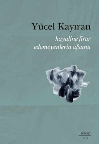 Hayaline Firar Edemeyenlerin Afsunu Yücel Kayıran