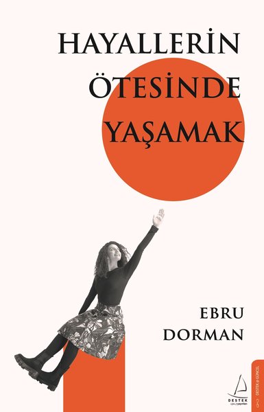 Hayallerin Ötesinde Yaşamak Ebru Dorman