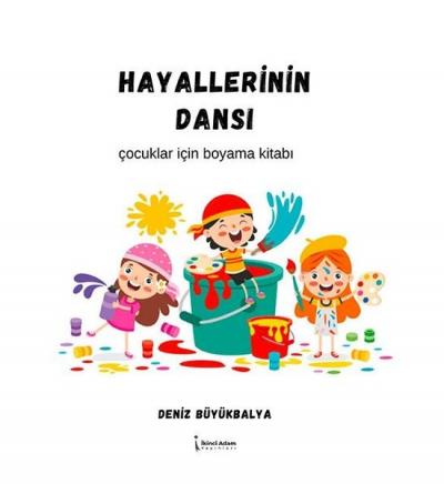 Hayallerinin Dansı - Çocuklar için Boyama Kitabı Deniz Büyükbalya