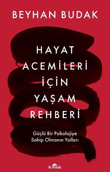 Hayat Acemileri İçin Yaşam Rehberi - Güçlü Bir Psikolojiye Sahip Olman