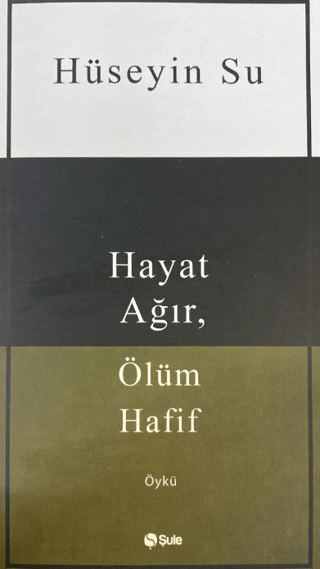 Hayat Ağır Ölüm Hafif Hüseyin Su