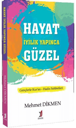 Hayat İyilik Yapınca Güzel Mehmet Dikmen