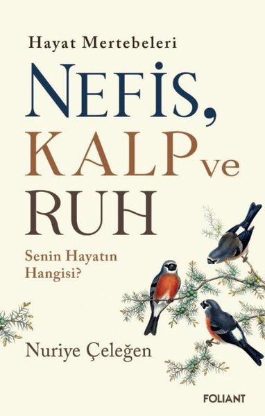 Hayat Mertebeleri Nefis Kalp ve Ruh - Senin Hayatın Hangisi? Nuriye Çe