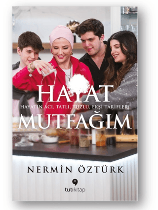 Hayat Mutfağım: Hayatın Acı Tatlı Tuzlu Ekşi Tarifleri Nermin Öztürk