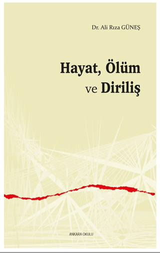 Hayat, Ölüm ve Diriliş Ali Rıza Güneş