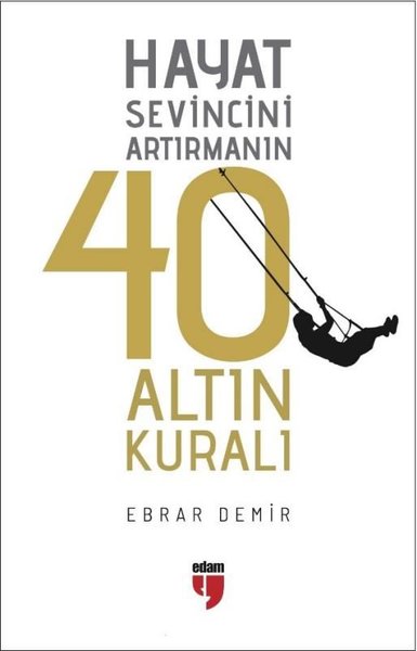 Hayat Sevincini Artırmanın 40 Altın Kuralı Ebrar Demir