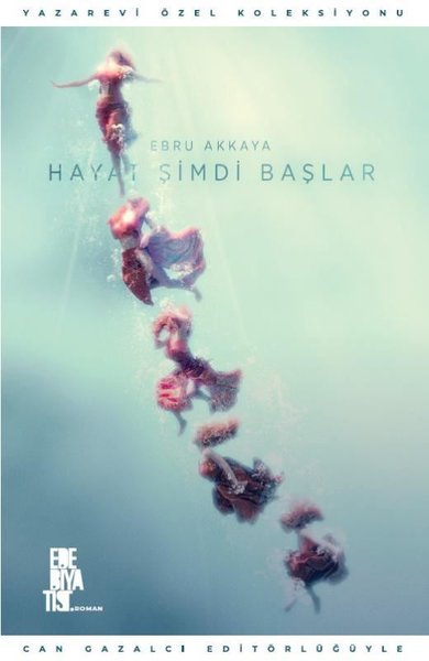 Hayat Şimdi Başlar Ebru Akkaya