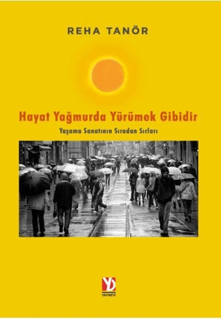 Hayat Yağmurda Yürümek Gibidir Reha Tanör