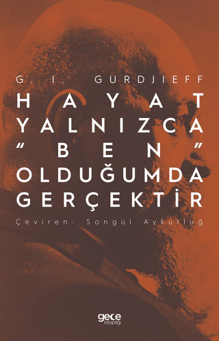 Hayat Yalnızca “Ben” Olduğumda Gerçektir G. I. Gurdjieff