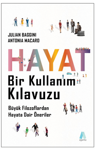 Hayat Bir Kullanım Kılavuzu - Büyük Filozoflardan Hayata Dair Öneriler