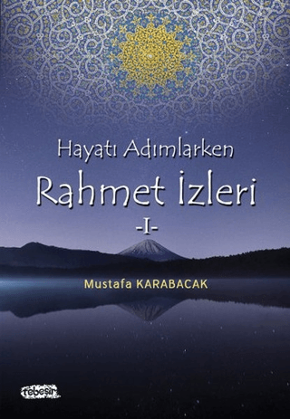 Hayata Adımlarken Rahmet İzleri 1 Mustafa Karabacak