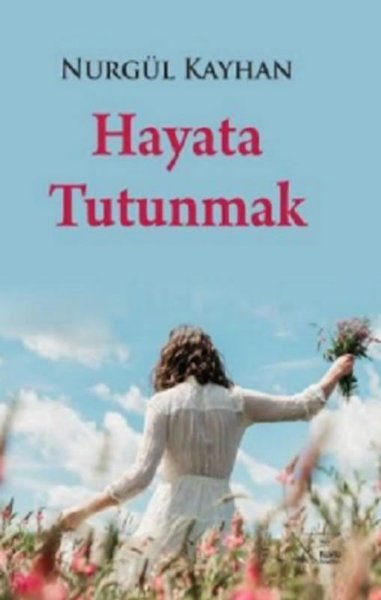 Hayata Tutunmak Nurgül Kayhan