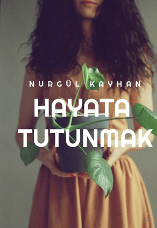 Hayata Tutunmak Nurgül Kayhan