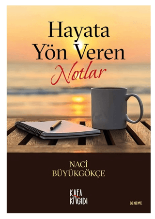 Hayata Yön Veren Notlar Naci Büyükgökçe