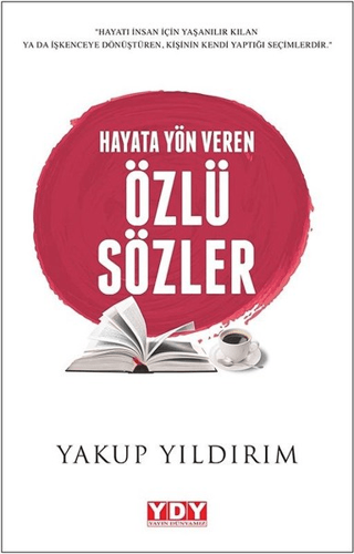 Hayata Yön Veren Özlü Sözler Yakup Yıldırım