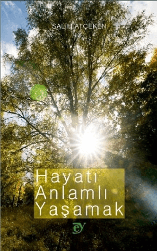 Hayatı Anlamlı Yaşamak Salih Atçeken