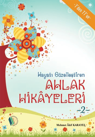 Hayatı Güzelleştiren Ahlak Hikayeleri - 2 Mehmet Akif Karayel