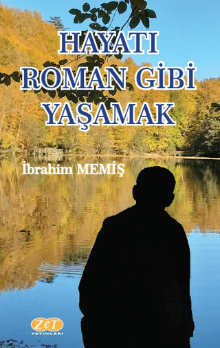 Hayatı Roman Gibi Yaşamak İbrahim Memiş