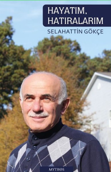 Hayatım, Hatıralarım Selahattin Gökçe