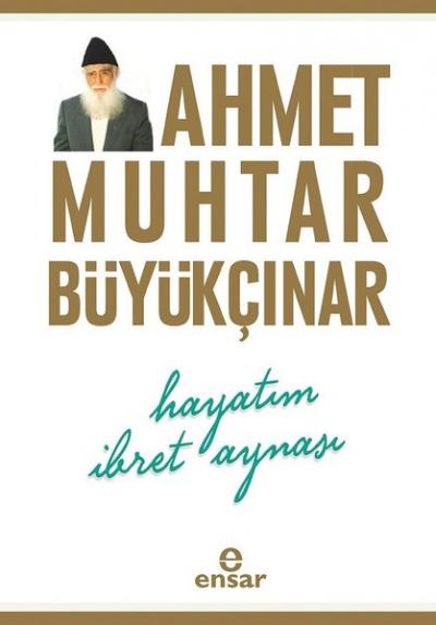 Hayatım İbret Aynası %28 indirimli Ahmet Muhtar Büyükçınar