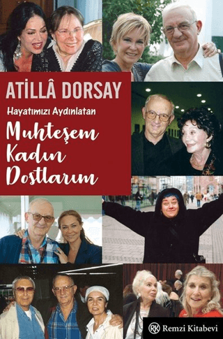 Hayatımızı Aydınlatan Muhteşem Kadın Dostlarım Atilla Dorsay