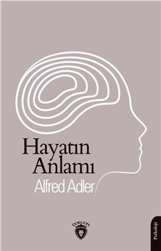 Hayatın Anlamı Alfred Adler