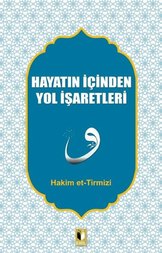 Hayatın İçinden Yol İşaretleri Hakim et-Tirmizi