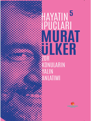 Hayatın İpuçları 5 - Zor Konuların Yalın Anlatımı (Ciltli) Murat Ülker