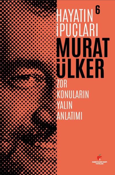 Hayatın İpuçları 6 - Zor Konuların Yalın Anlatımı (Ciltli) Murat Ülker