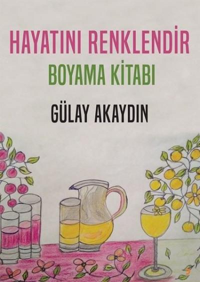 Hayatını Renklendir Boyama Kitabı Gülay Akaydın