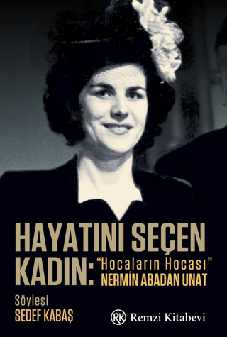 Hayatını Seçen Kadın - Hocaların Hocası Nermin Abadan Unat Sedef Kabaş