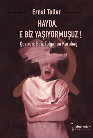 Hayda, E Biz Yaşıyormuşuz! Ernst Toller