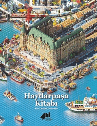 Haydarpaşa Kitabı: Kent, Mekan, Mücadele (Ciltli) Kolektif