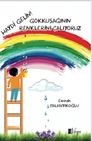 Haydi Gelin Gökkuşağının Renklerini Çalıyoruz Emrah Palabıyıkoğlu