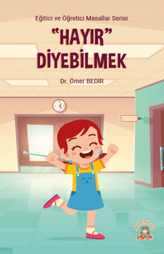 Hayır Diyebilmek - Eğitici ve Öğretici Masallar Serisi Ömer Bedir