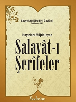 Hayırları Müjdeleyen Salavat-ı Şerifeler Abdülkadir Geylani