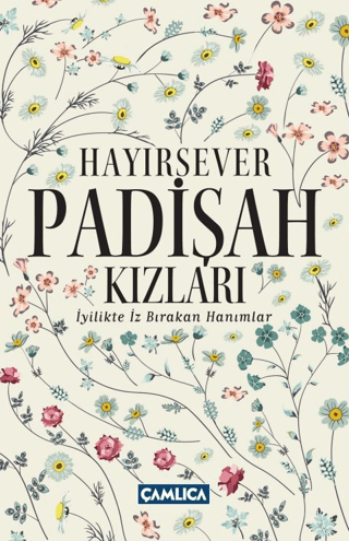 Hayırsever Padişah Kızları - İyilikte İz Bırakan Hanımlar Osman Doğan