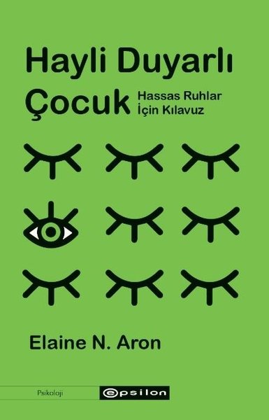 Hayli Duyarlı Çocuk - Hassas Ruhlar İçin Kılavuz Elaine N. Aron