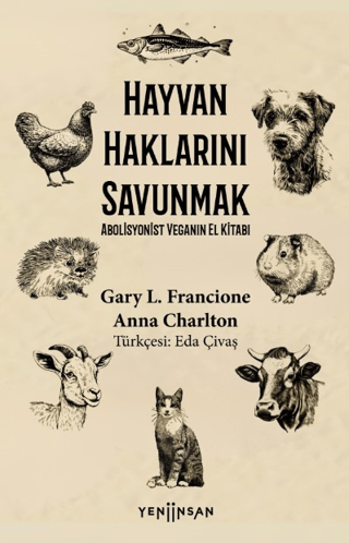 Hayvan Haklarını Savunmak - Abolisyonist Veganın El Kitabı Anna Charlt