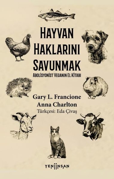 Hayvan Haklarını Savunmak - Abolisyonist Veganın El Kitabı Anna Charlt